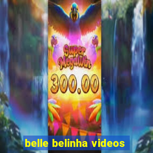 belle belinha videos